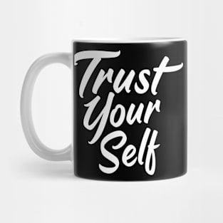 Trust Yourself - Motivational Quote Mug